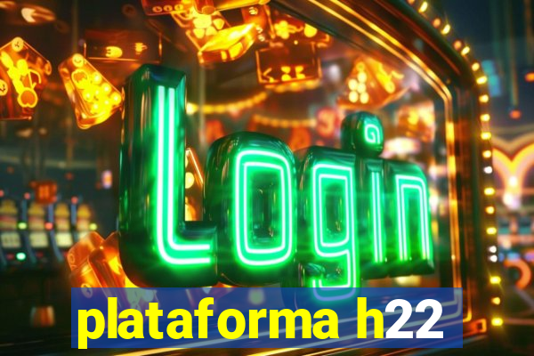 plataforma h22